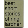 Best Short Stories Of Ring Lardner door Ring Lardner