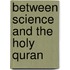 Between Science And The Holy Quran