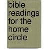 Bible Readings for the Home Circle door Onbekend