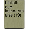Biblioth Que Latine-Fran Aise (19) by Livres Groupe