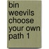 Bin Weevils Choose Your Own Path 1