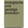 Biologische und Geistige Evolution door Rudolf Gerber