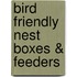 Bird Friendly Nest Boxes & Feeders