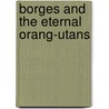 Borges And The Eternal Orang-Utans door Luis Fernando Verissimo