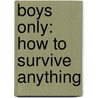 Boys Only: How to Survive Anything door Martin Oliver