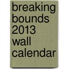 Breaking Bounds 2013 Wall Calendar door Lois Greenfield