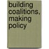 Building Coalitions, Making Policy