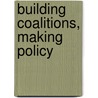 Building Coalitions, Making Policy door Martin A. Levin