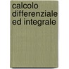 Calcolo Differenziale Ed Integrale door G. Riccardi
