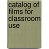 Catalog of Films for Classroom Use door Inc Teaching Film Custodians