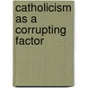 Catholicism as a Corrupting Factor door Prof Francesco Belfiore