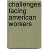 Challenges Facing American Workers door United States Congressional House