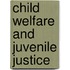 Child Welfare and Juvenile Justice