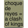 Choque de Reyes = A Clash of Kings door George R.R. Martin