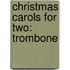 Christmas Carols for Two: Trombone