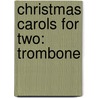 Christmas Carols for Two: Trombone door Russ