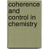 Coherence and Control in Chemistry