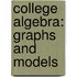 College Algebra: Graphs And Models