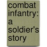Combat Infantry: A Soldier's Story door Donald E. Anderson