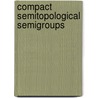 Compact Semitopological Semigroups by Wolfgang Ruppert
