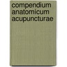 Compendium Anatomicum Acupuncturae door Claus C. Schnorrenberger