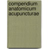 Compendium Anatomicum Acupuncturae by Claus C. Schnorrenberger