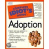 Complete Idiot's Guide To Adoption by Christine A. Adamec