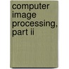 Computer Image Processing, Part Ii door Victor A. Soifer
