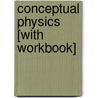 Conceptual Physics [With Workbook] door Paul G. Hewitt