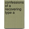 Confessions Of A Recovering Type A door Wendy Bowen