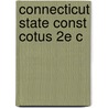 Connecticut State Const Cotus 2E C by Wesley W. Horton