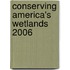 Conserving America's Wetlands 2006
