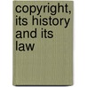 Copyright, Its History and Its Law door R. R 1848 Bowker