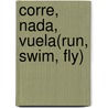Corre, Nada, Vuela(Run, Swim, Fly) door Julie K. Lundgren