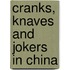 Cranks, Knaves and Jokers in China