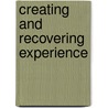 Creating and Recovering Experience door Natasha Sankovitch