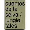 Cuentos de la selva / Jungle Tales by Horacio Quiroga