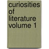 Curiosities of Literature Volume 1 door Isaac Disraeli