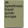 Dk Eyewitness Travel Guide: Europe by Inc. Dorling Kindersley