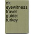 Dk Eyewitness Travel Guide: Turkey