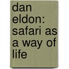 Dan Eldon: Safari as a Way of Life by Kathy Eldon