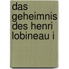 Das Geheimnis des Henri Lobineau I by Michael Klostermann