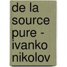 De la Source Pure - Ivanko Nikolov door Névyana Konstantinova