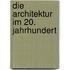 Die Architektur im 20. Jahrhundert