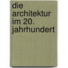 Die Architektur im 20. Jahrhundert door Udo Kultermann