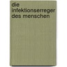 Die Infektionserreger Des Menschen by H.E.M. Ller