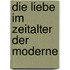 Die Liebe Im Zeitalter Der Moderne