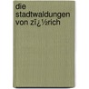 Die Stadtwaldungen Von Zï¿½Rich door Ulrich Meister