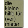 Die kleine Hilfe für (Ver) Mieter by Lunja Snow