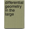 Differential Geometry in the Large door Heinz Hopf